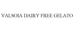 VALSOIA DAIRY FREE GELATO trademark
