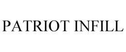 PATRIOT INFILL trademark
