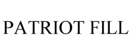 PATRIOT FILL trademark