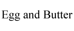 EGG AND BUTTER trademark