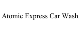 ATOMIC EXPRESS CAR WASH trademark