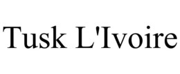 TUSK L'IVOIRE trademark