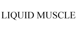 LIQUID MUSCLE trademark