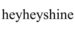 HEYHEYSHINE trademark