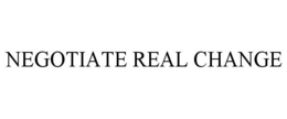 NEGOTIATE REAL CHANGE trademark