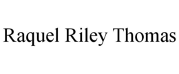 RAQUEL RILEY THOMAS trademark