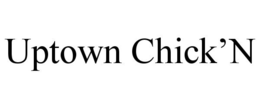 UPTOWN CHICK'N trademark
