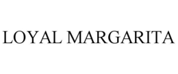 LOYAL MARGARITA trademark