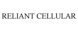RELIANT CELLULAR trademark