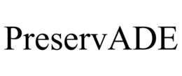 PRESERVADE trademark