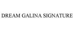 DREAM GALINA SIGNATURE trademark
