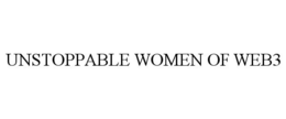 UNSTOPPABLE WOMEN OF WEB3 trademark