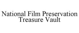 NATIONAL FILM PRESERVATION TREASURE VAULT trademark