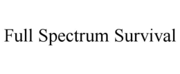FULL SPECTRUM SURVIVAL trademark