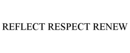 REFLECT RESPECT RENEW trademark