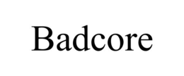 BADCORE trademark