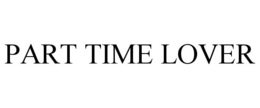PART TIME LOVER trademark