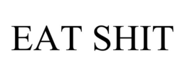 EAT SHIT trademark