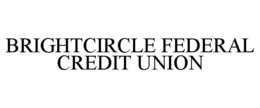 BRIGHTCIRCLE FEDERAL CREDIT UNION trademark