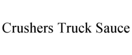 CRUSHERS TRUCK SAUCE trademark