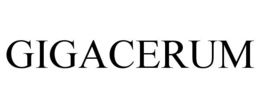 GIGACERUM trademark