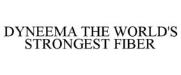 DYNEEMA THE WORLD'S STRONGEST FIBER trademark