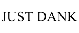 JUST DANK trademark