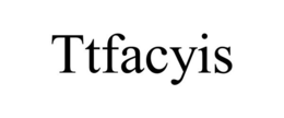 TTFACYIS trademark