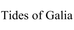 TIDES OF GALIA trademark