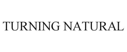 TURNING NATURAL trademark