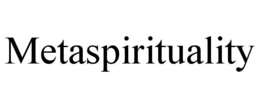 METASPIRITUALITY trademark
