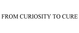 FROM CURIOSITY TO CURE trademark