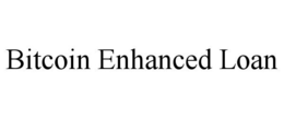 BITCOIN ENHANCED LOAN trademark