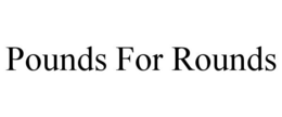 POUNDS FOR ROUNDS trademark