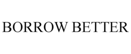 BORROW BETTER trademark