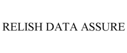 RELISH DATA ASSURE trademark