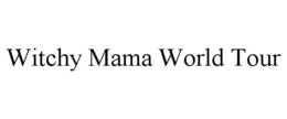 WITCHY MAMA WORLD TOUR trademark