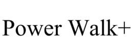 POWER WALK+ trademark