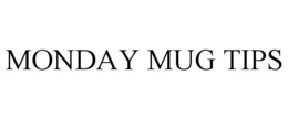 MONDAY MUG TIPS trademark