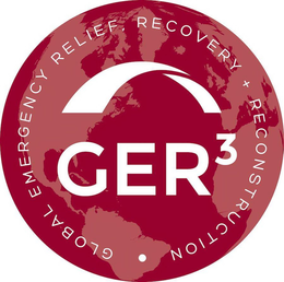 · GLOBAL EMERGENCY RELIEF, RECOVERY + RECONSTRUCTION GER3 trademark