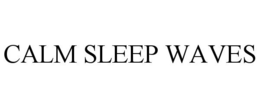 CALM SLEEP WAVES trademark