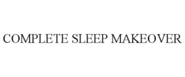 COMPLETE SLEEP MAKEOVER trademark