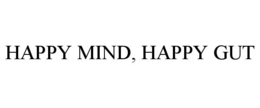 HAPPY MIND, HAPPY GUT trademark