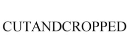 CUTANDCROPPED trademark