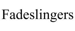 FADESLINGERS trademark