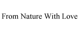 FROM NATURE WITH LOVE trademark
