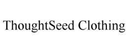 THOUGHTSEED CLOTHING trademark