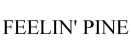 FEELIN' PINE trademark