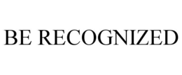 BE RECOGNIZED trademark