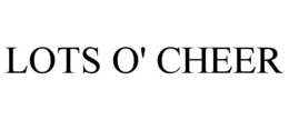 LOTS O' CHEER trademark